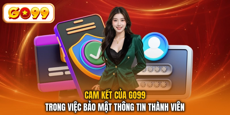 Cam kết của GO99 trong việc bảo mật thông tin thành viên