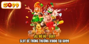 JILI Nổ Hũ - Quay Slot Dễ Trúng Thưởng x1000 Tại GO99